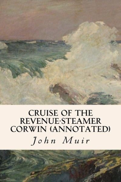 Cover for John Muir · Cruise of the Revenue-Steamer Corwin (Taschenbuch) (2017)