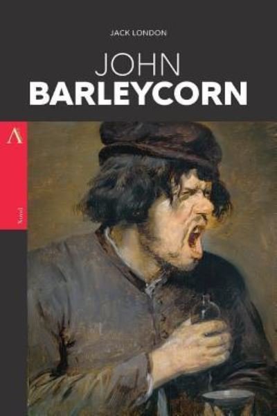 John Barleycorn - Jack London - Livros - Createspace Independent Publishing Platf - 9781546633440 - 11 de maio de 2017