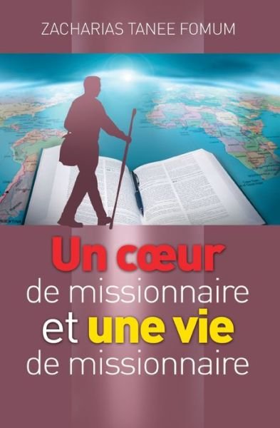 Cover for Zacharias Tanee Fomum · Un Coeur de Missionnaire Et Une Vie de Missionnaire (Paperback Book) (2017)