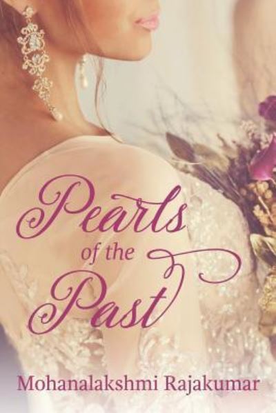 Pearls of the Past - Mohanalakshmi Rajakumar - Books - Createspace Independent Publishing Platf - 9781547003440 - May 28, 2017