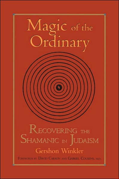 Magic of the Ordinary: Recovering the Shamanic in Judaism - Gershon Winkler - Kirjat - North Atlantic Books,U.S. - 9781556434440 - perjantai 10. tammikuuta 2003
