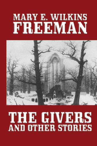 Cover for Mary E. Wilkins Freeman · The Givers and Other Stories (Hardcover Book) (2005)