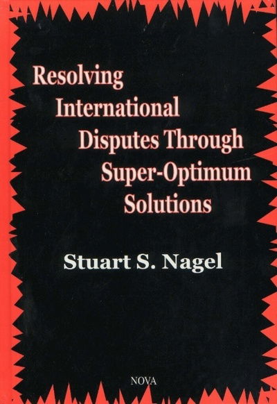Cover for Stuart S Nagel · Resolving International Disputes Through Super-Optimum Solutions (Hardcover Book) (2001)