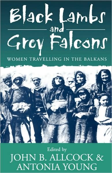 Cover for J B Allcock · Black Lambs and Grey Falcons: Women Travelling in the Balkans (Paperback Book) (2000)