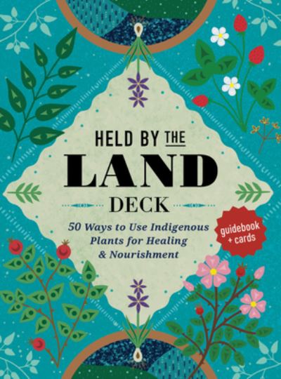 Cover for Leigh Joseph · Held by the Land Deck: 45 Ways to Use Indigenous Plants for Healing &amp; Nourishment - Guidebook + Cards (Flashcards) (2024)