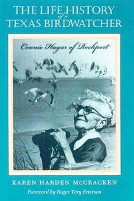 Cover for Karen Harden McCracken · The Life History of a Texas Birdwatcher: Connie Hagar of Rockport (Hardcover Book) [Expanded Ed. edition] (2001)