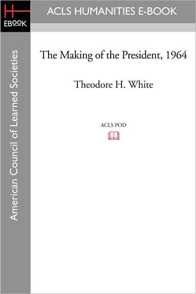 Cover for Theodore H. White · The Making of the President 1964 (Taschenbuch) (2008)