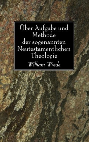 Cover for William Wrede · UEber Aufgabe Und Methode Der Sogenannten Neutestamentlichen Theologie (Paperback Book) [German edition] (2009)