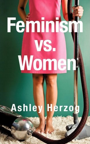 Cover for Ashley Herzog · Feminism vs. Women (Paperback Book) (2008)