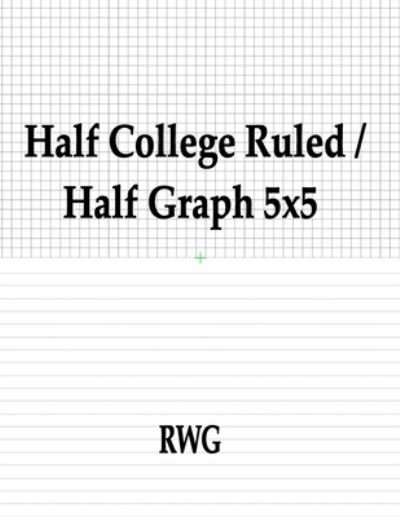 Cover for Rwg · Half College Ruled / Half Graph 5x5 (Pocketbok) (2019)