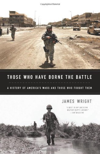 Cover for James Wright · Those Who Have Borne the Battle: A History of America's Wars and Those Who Fought Them (Paperback Bog) [First Trade Paper edition] (2013)