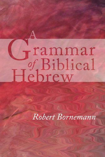Cover for Robert Bornemann · A Grammar of Biblical Hebrew: (Paperback Book) (2011)