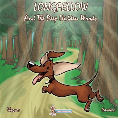 Longfellow and the Deep Hidden Woods - Richard Wagner - Kirjat - Hush Puppy Books - 9781610983440 - maanantai 16. syyskuuta 2013
