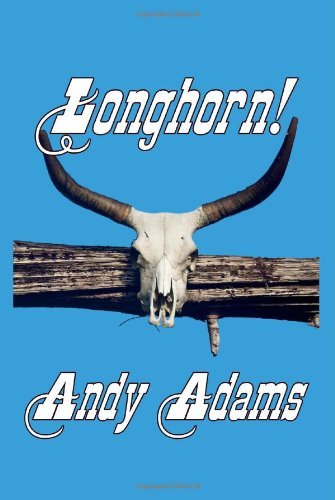 Cover for Andy Adams · Longhorn! Cattle Driving on the Great Western Trail (Paperback Book) (2011)