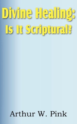 Cover for Arthur W. Pink · Divine Healing: is It Scriptural? (Taschenbuch) (2011)