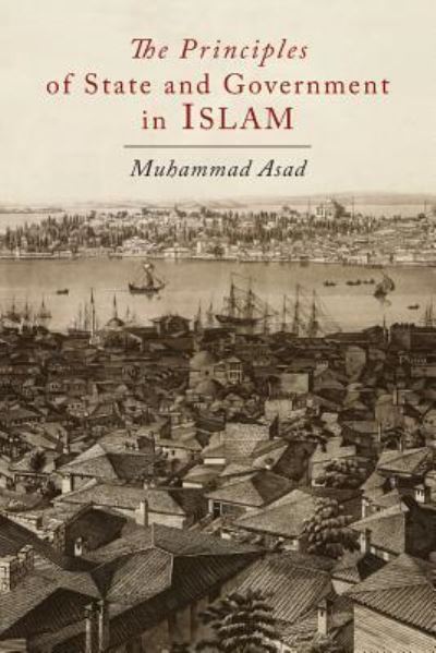 Cover for Muhammad Asad · The Principles of State and Government in Islam (Pocketbok) (2016)