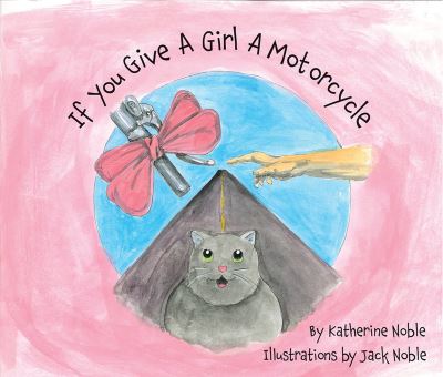 Cover for Katherine Noble · If You Give a Girl a Motorcycle (Book) (2023)