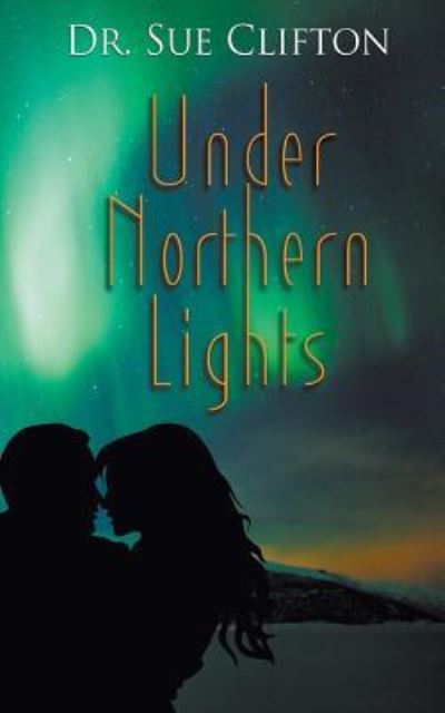 Under Northern Lights - Clifton - Livros - Wild Rose Press - 9781628308440 - 24 de julho de 2018