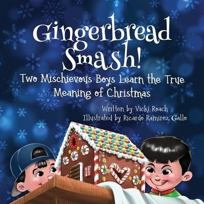 Cover for Vicki Roach · Gingerbread Smash!: Two Mischievous Boys Learn the True Meaning of Christmas (Paperback Book) (2019)