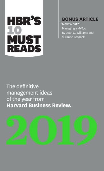 Cover for Harvard Business Review · HBR's 10 Must Reads 2019: The Definitive Management Ideas of the Year from Harvard Business Review (with bonus article &quot;Now What?&quot; by Joan C. Williams and Suzanne Lebsock) (HBR's 10 Must Reads) - HBR's 10 Must Reads (Hardcover Book) (2018)