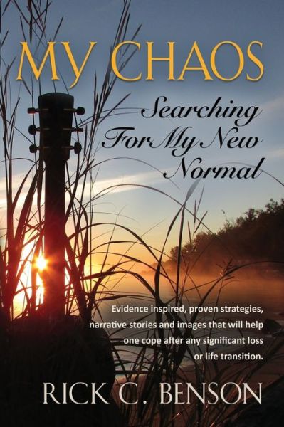 Cover for Rick C Benson · My Chaos: Searching for My New Normal (Paperback Book) (2017)