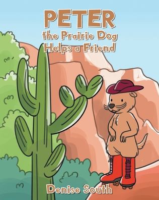 Peter the Prairie Dog Helps a Friend - Denise South - Books - Newman Springs Publishing, Inc. - 9781636921440 - June 29, 2021