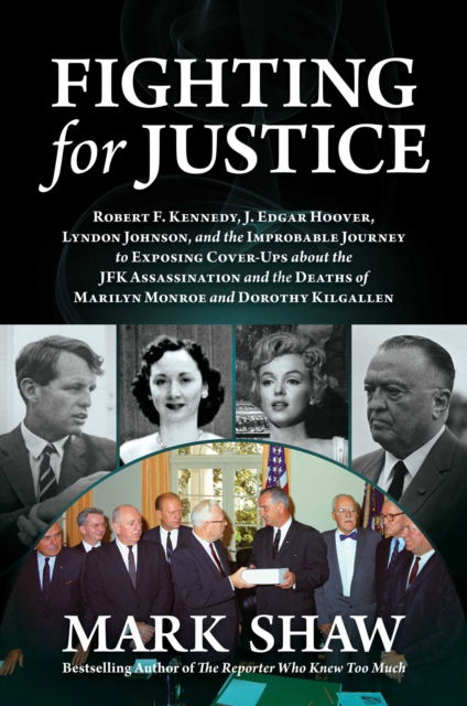 Fighting for Justice: The Improbable Journey to Exposing Cover-Ups about the JFK Assassination and  the Deaths of Marilyn Monroe and Dorothy Kilgallen - Mark Shaw - Bøker - Permuted Press - 9781637586440 - 19. januar 2023