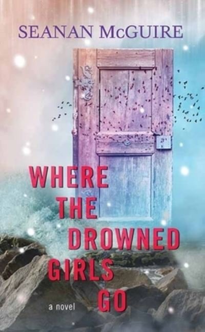 Cover for Seanan McGuire · Where the Drowned Girls Go (Book) (2022)