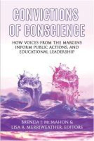 Cover for Convictions of Conscience: How Voices From the Margins Inform Public Actions and Educational Leadership - Issues in the Research, Theory, Policy, and Practice of Urban Education (Paperback Book) (2019)