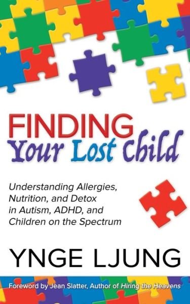 Cover for Ynge Ljung · Finding Your Lost Child: Understanding Allergies, Nutrition, and Detox in Autism and Children on the Spectrum (Pocketbok) (2019)