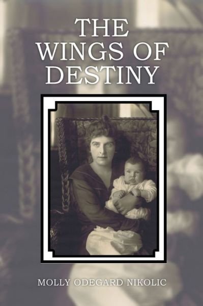 Cover for Molly Odegard Nikolic · The Wings of Destiny (Paperback Book) (2019)
