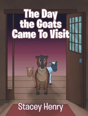 Cover for Stacey Henry · The Day the Goats Came to Visit (Hardcover Book) (2019)