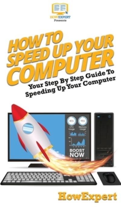 Cover for Howexpert · How To Speed Up Your Computer (Hardcover Book) (2020)