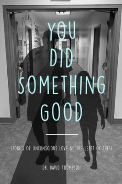 You Did Something Good! - David Thompson - Boeken - Independently Published - 9781659241440 - 17 januari 2020