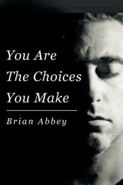 Cover for Brian Abbey · You Are The Choices You Make (Paperback Book) (2015)