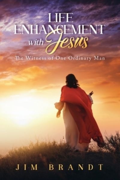 Cover for Jim Brandt · Life Enhancement with Jesus (Book) (2023)