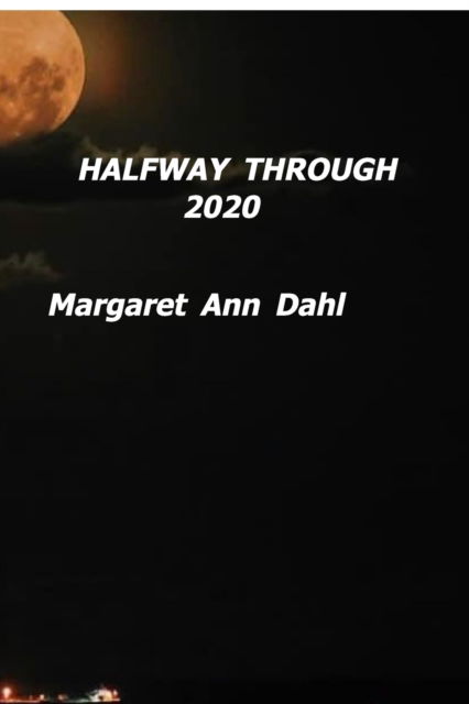 Cover for Margaret Ann Dahl · Halfway through 2020 (Paperback Bog) (2020)