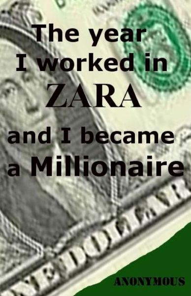 Anonymous · The year I worked in Zara and I became a millionaire (Paperback Book) (2018)