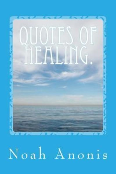 Cover for Noah Anonis · Quotes Of Healing. (Paperback Book) (2018)