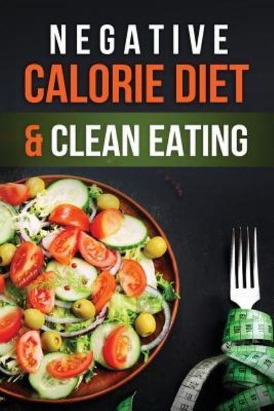 Cover for Lela Gibson · Negative Calorie Diet &amp; Clean Eating (Pocketbok) (2018)