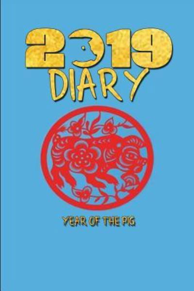 2019 Diary Year of the Pig - Noteworthy Publications - Kirjat - Independently Published - 9781724127440 - perjantai 28. syyskuuta 2018