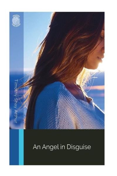 Cover for Timothy Shay Arthur · An Angel in Disguise (Paperback Book) (2018)