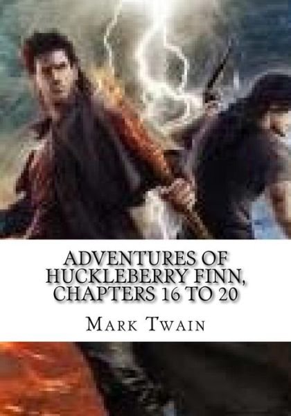 Cover for Mark Twain · Adventures of Huckleberry Finn, Chapters 16 to 20 (Paperback Bog) (2018)