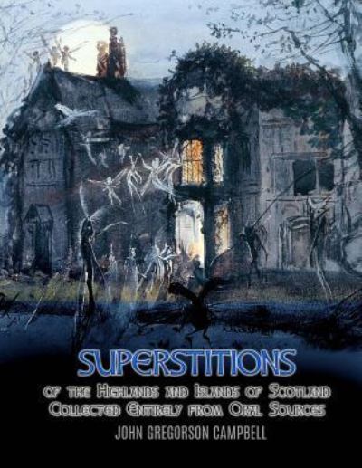 Cover for John Gregorson Campbell · Superstitions of the Highlands and Islands of Scotland (Paperback Book) (2018)