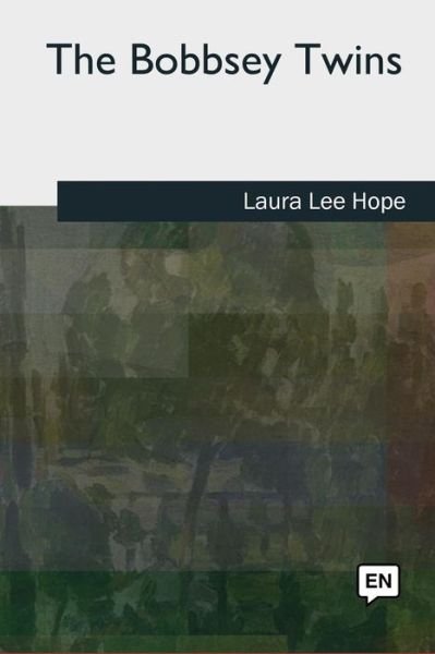 The Bobbsey Twins - Laura Lee Hope - Libros - Createspace Independent Publishing Platf - 9781727494440 - 24 de septiembre de 2018
