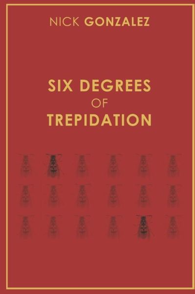 Cover for Nick Gonzalez · Six Degrees of Trepidation (Paperback Book) (2018)