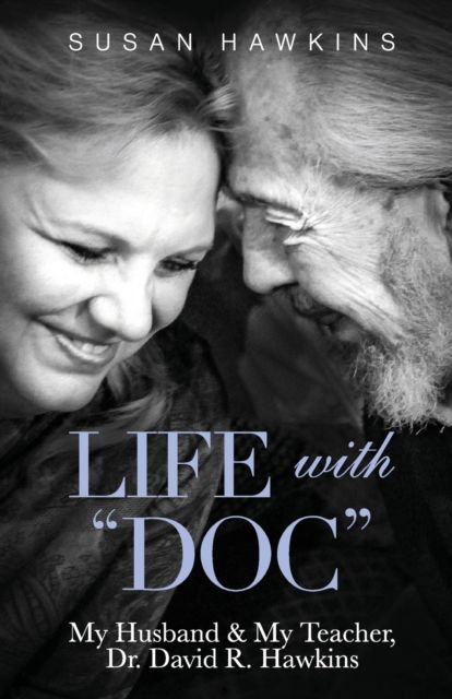 Cover for Susan Hawkins · Life with &quot;Doc&quot;: My Husband &amp; My Teacher, Dr. David R. Hawkins (Paperback Book) [One edition] (2022)