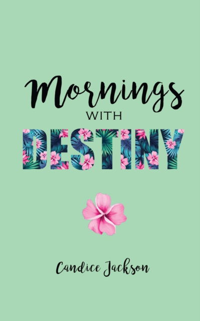 Cover for Candice Jackson · Mornings with Destiny (Paperback Book) (2020)