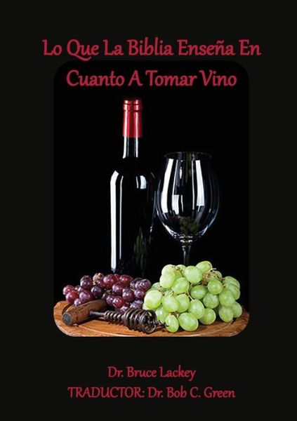 Cover for Bruce Lackey · Lo Que La Biblia Ensena En Cuanto A Tomar Vino (Pocketbok) (2020)