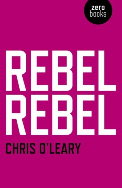 Cover for Chris O`leary · Rebel Rebel - All the songs of David Bowie from `64 to `76 (Paperback Book) (2015)